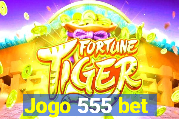 Jogo 555 bet